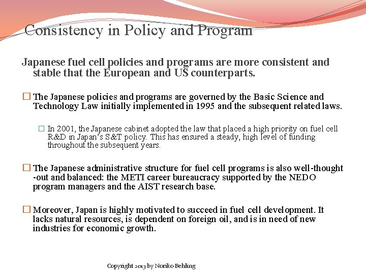 Consistency in Policy and Program Japanese fuel cell policies and programs are more consistent