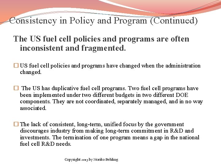 Consistency in Policy and Program (Continued) The US fuel cell policies and programs are