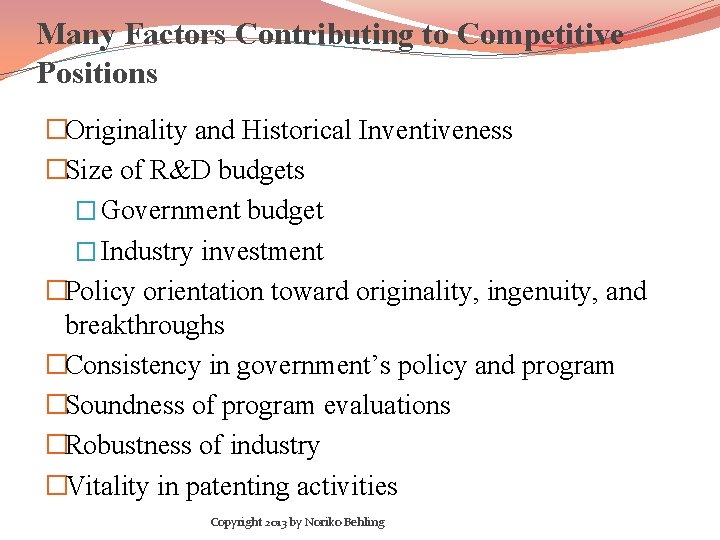 Many Factors Contributing to Competitive Positions �Originality and Historical Inventiveness �Size of R&D budgets