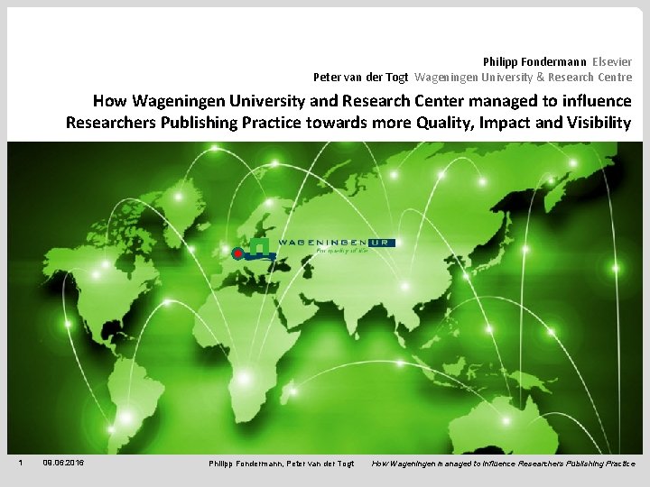 Philipp Fondermann Elsevier Peter van der Togt Wageningen University & Research Centre How Wageningen