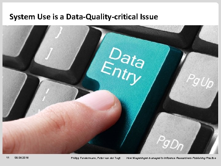 System Use is a Data-Quality-critical Issue 11 09. 06. 2016 Philipp Fondermann, Peter van