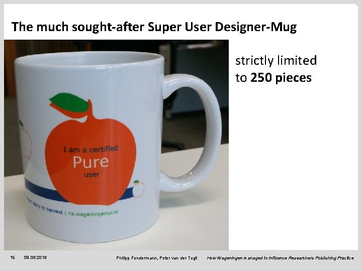 The much sought-after Super User Designer-Mug strictly limited to 250 pieces 16 09. 06.