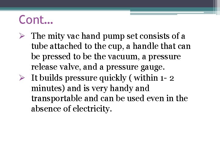 Cont… Ø The mity vac hand pump set consists of a tube attached to