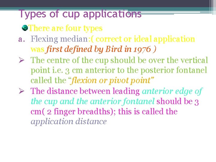 Types of cup applications There are four types a. Flexing median: ( correct or