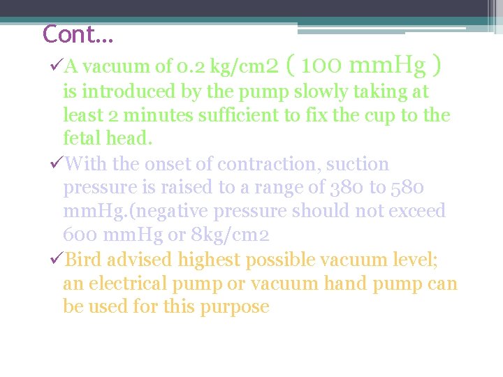 Cont… üA vacuum of 0. 2 kg/cm 2 ( 100 mm. Hg ) is