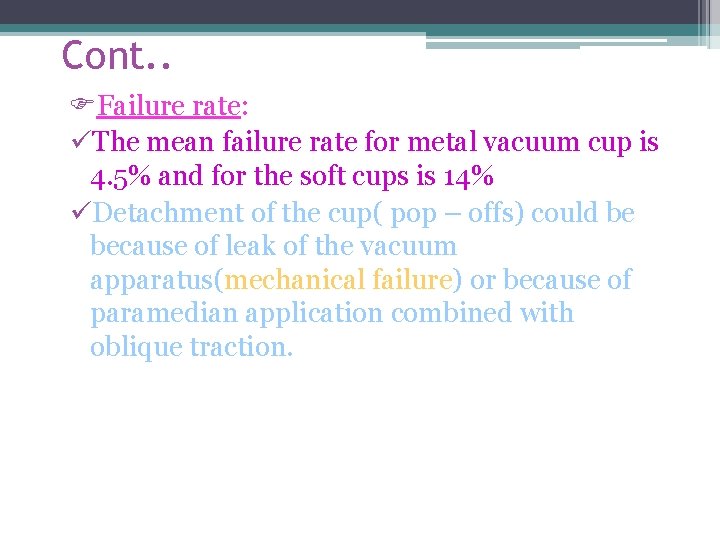 Cont. . Failure rate: üThe mean failure rate for metal vacuum cup is 4.