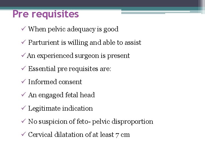 Pre requisites ü When pelvic adequacy is good ü Parturient is willing and able