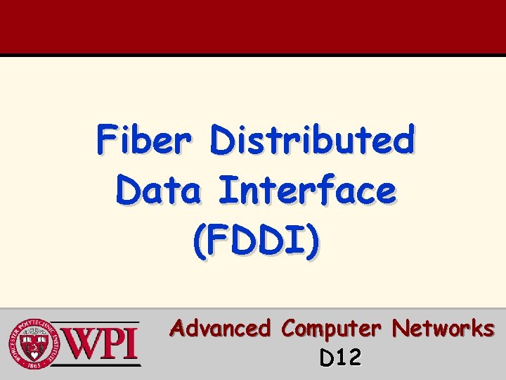 Fiber Distributed Data Interface (FDDI) Advanced Computer Networks D 12 