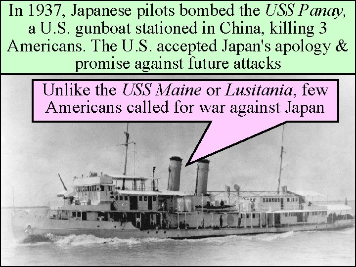 In 1937, Japanese pilots bombed the USS Panay, Invades Manchuria a U. S. gunboat