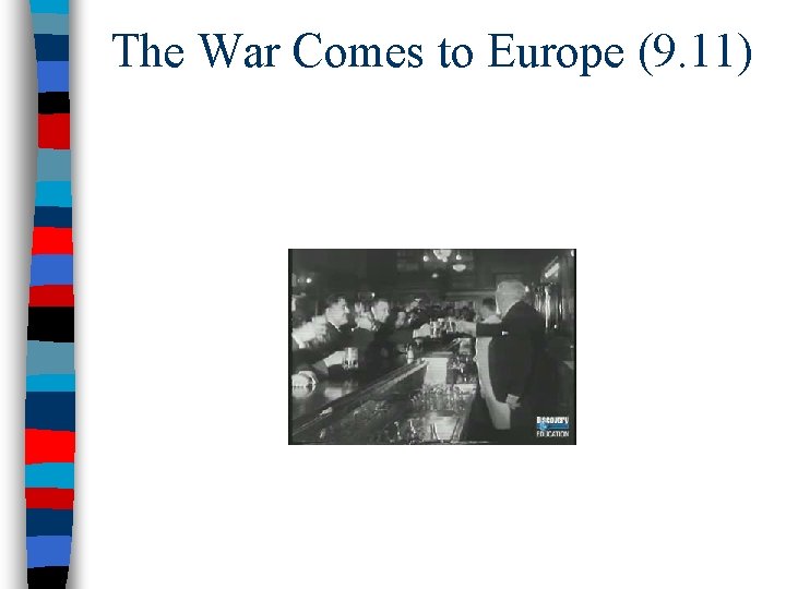 The War Comes to Europe (9. 11) 