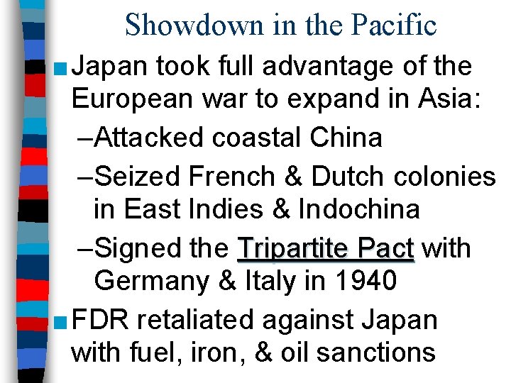 Showdown in the Pacific ■ Japan took full advantage of the European war to