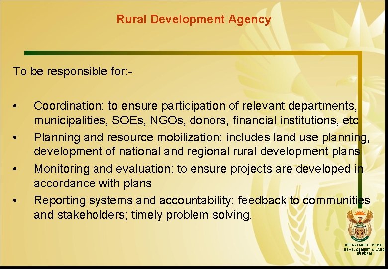 Rural Development Agency To be responsible for: - • • Coordination: to ensure participation