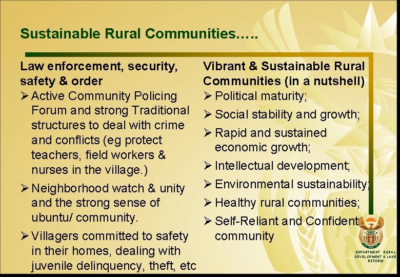 Sustainable Rural Communities…. . Law enforcement, security, safety & order Ø Active Community Policing
