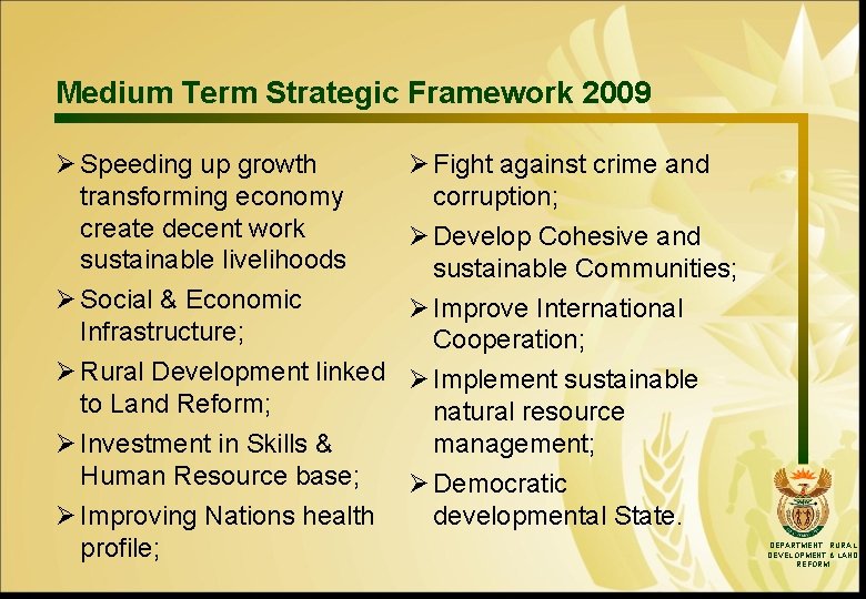 Medium Term Strategic Framework 2009 Ø Speeding up growth transforming economy create decent work