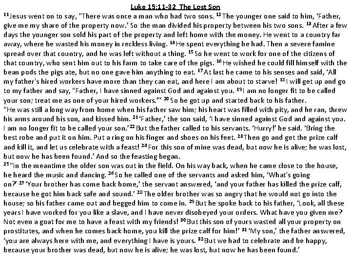 Luke 15: 11 -32 The Lost Son 11 Jesus went on to say, “There