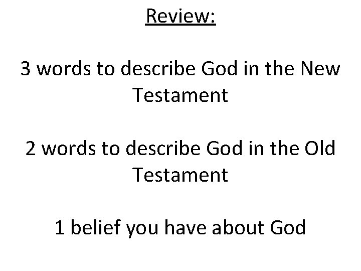 Review: 3 words to describe God in the New Testament 2 words to describe Review: 3 words to describe God in the New Testament 2 words to describe