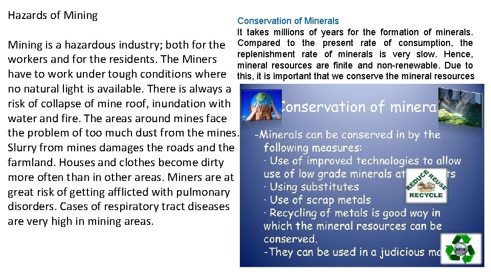 Hazards of Mining Conservation of Minerals It takes millions of years for the formation