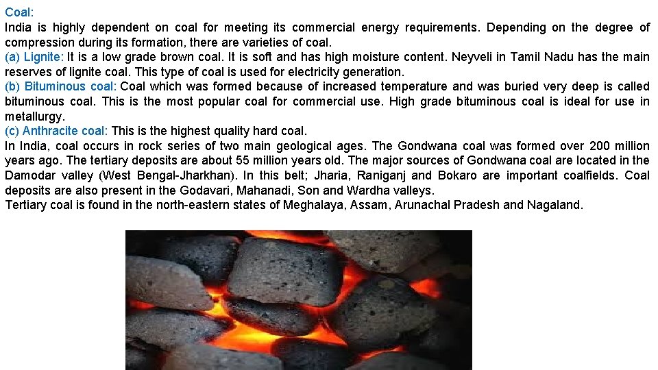 Coal: India is highly dependent on coal for meeting its commercial energy requirements. Depending