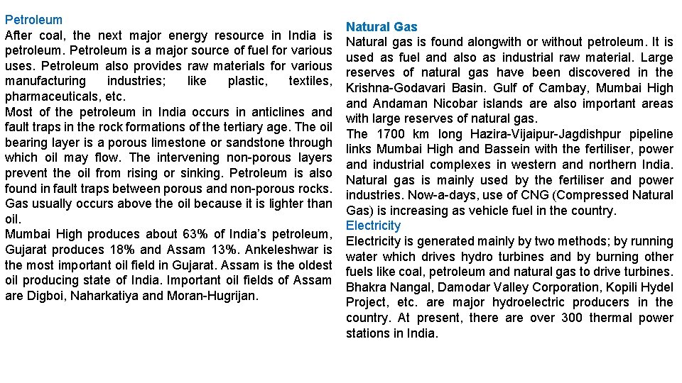 Petroleum After coal, the next major energy resource in India is petroleum. Petroleum is