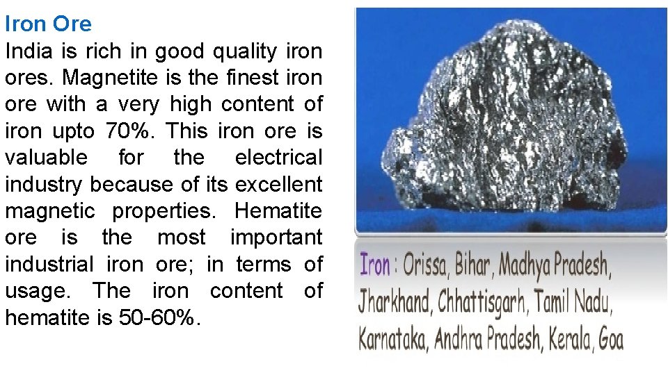 Iron Ore India is rich in good quality iron ores. Magnetite is the finest