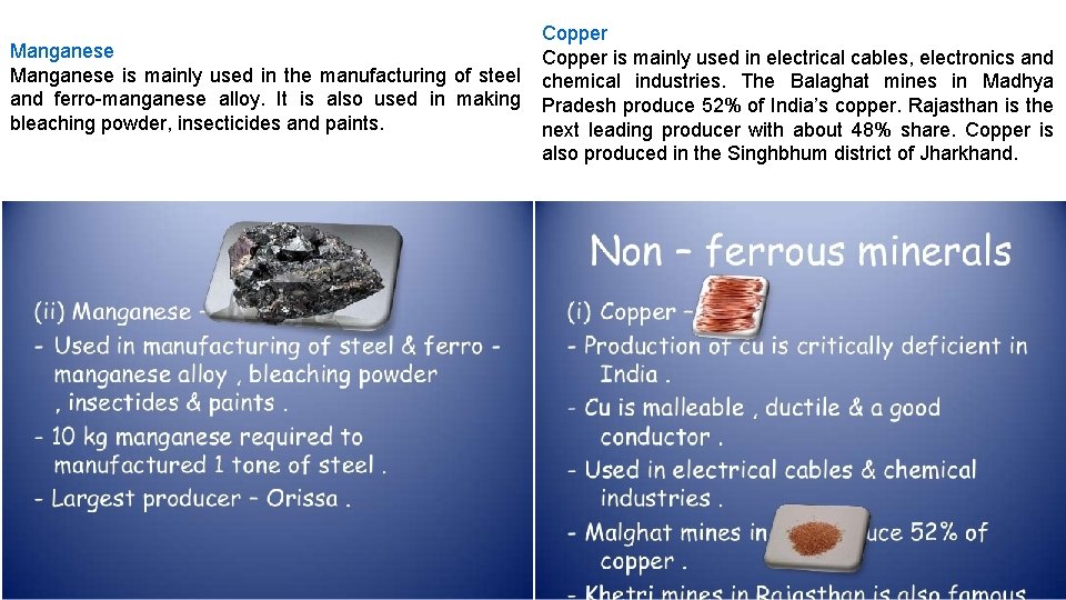 Copper Manganese Copper is mainly used in electrical cables, electronics and Manganese is mainly