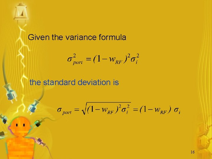 Given the variance formula the standard deviation is 16 