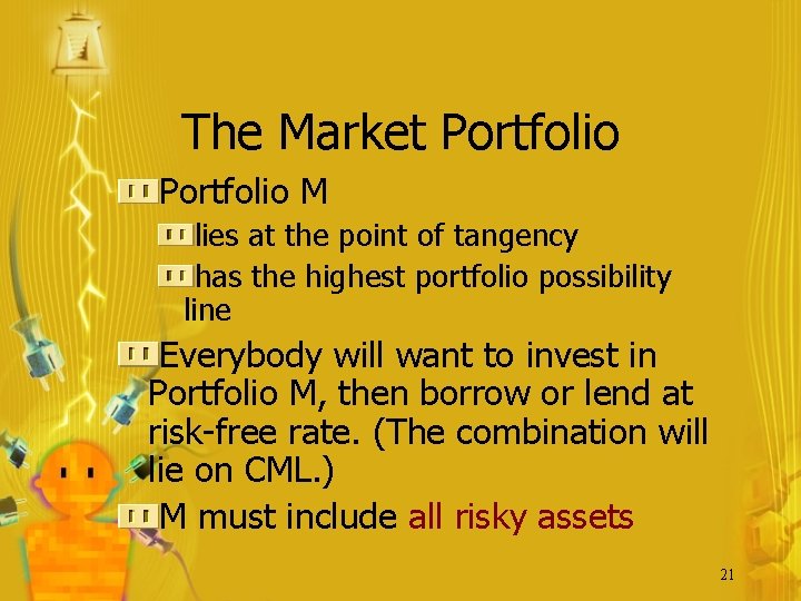 The Market Portfolio M lies at the point of tangency has the highest portfolio