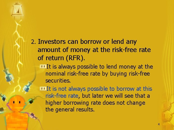 2. Investors can borrow or lend any amount of money at the risk-free rate