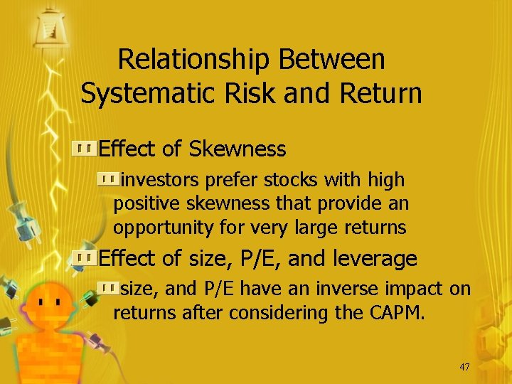 Relationship Between Systematic Risk and Return Effect of Skewness investors prefer stocks with high