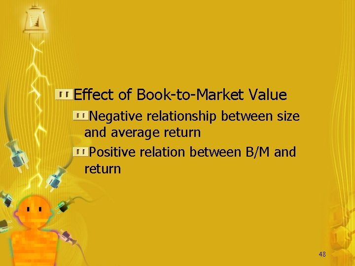 Effect of Book-to-Market Value Negative relationship between size and average return Positive relation between