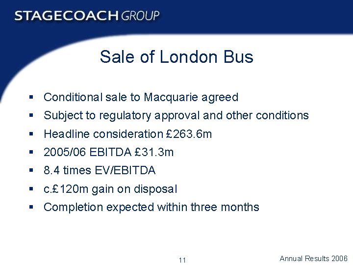 Sale of London Bus § Conditional sale to Macquarie agreed § Subject to regulatory