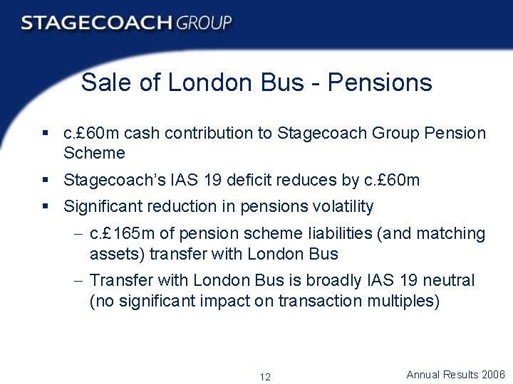 Sale of London Bus - Pensions § c. £ 60 m cash contribution to
