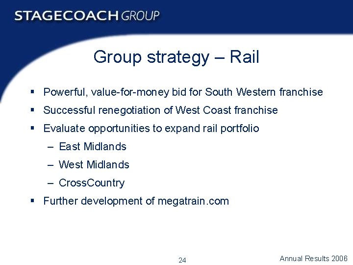 Group strategy – Rail § Powerful, value-for-money bid for South Western franchise § Successful