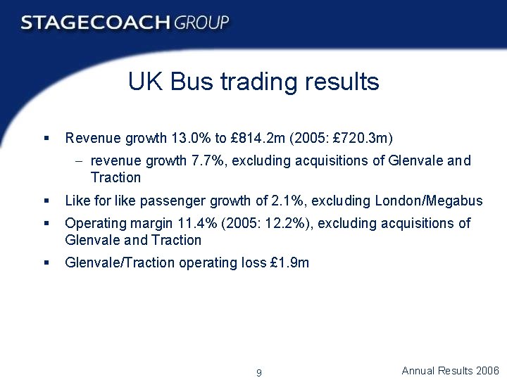 UK Bus trading results § Revenue growth 13. 0% to £ 814. 2 m