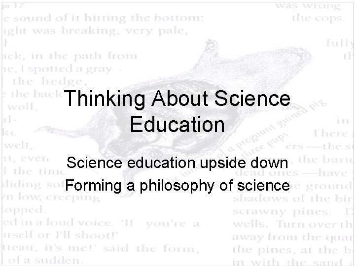Thinking About Science Education Science education upside down Forming a philosophy of science 