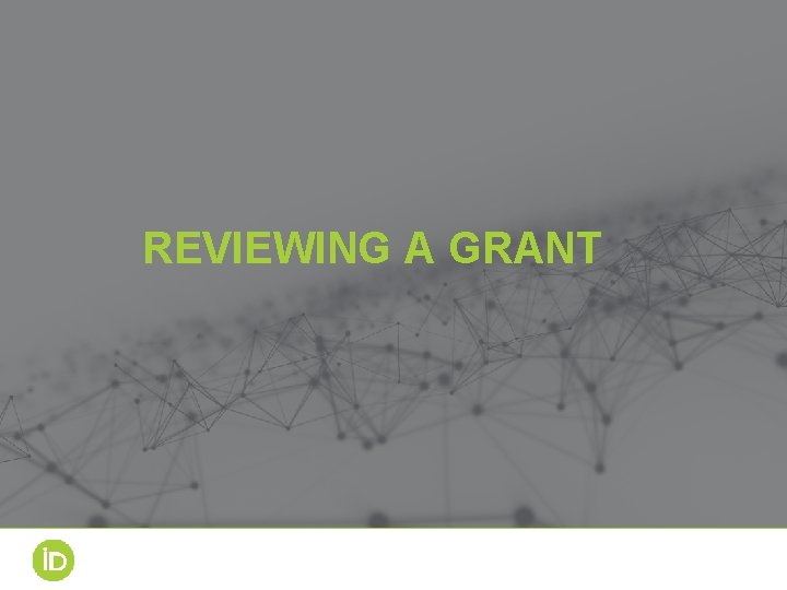 REVIEWING A GRANT 