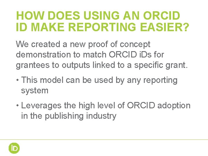 HOW DOES USING AN ORCID ID MAKE REPORTING EASIER? We created a new proof