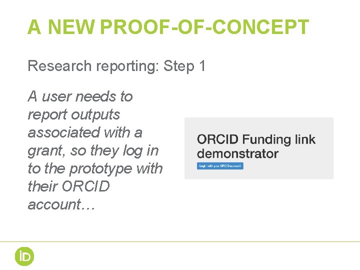 A NEW PROOF-OF-CONCEPT Research reporting: Step 1 A user needs to report outputs associated