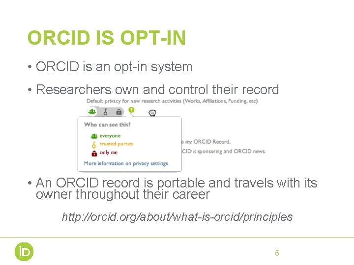 ORCID IS OPT-IN • ORCID is an opt-in system • Researchers own and control