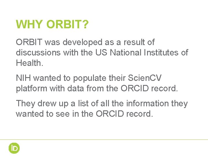 WHY ORBIT? ORBIT was developed as a result of discussions with the US National