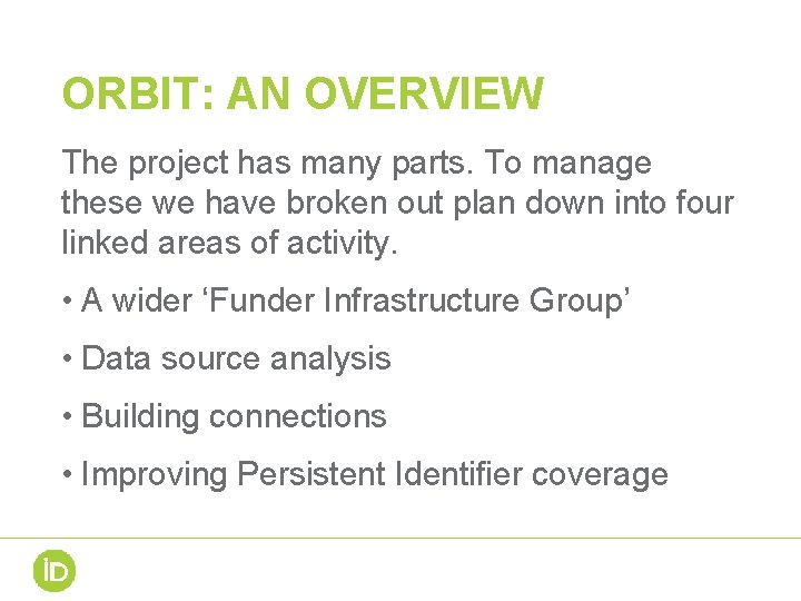 ORBIT: AN OVERVIEW The project has many parts. To manage these we have broken