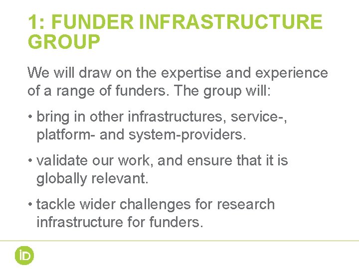 1: FUNDER INFRASTRUCTURE GROUP We will draw on the expertise and experience of a