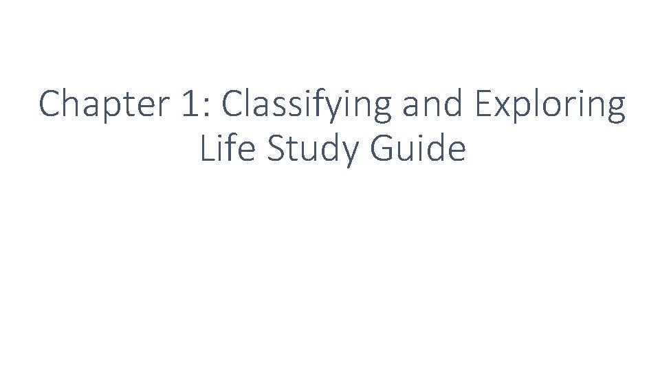 Chapter 1: Classifying and Exploring Life Study Guide 