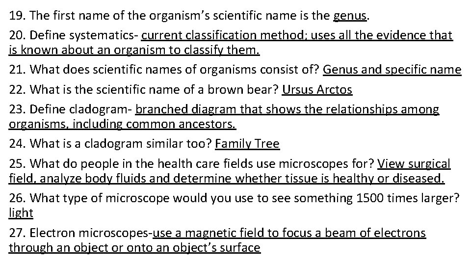 19. The first name of the organism’s scientific name is the genus. 20. Define