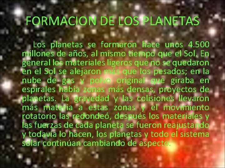 FORMACION DE LOS PLANETAS Los planetas se formaron hace unos 4. 500 millones de