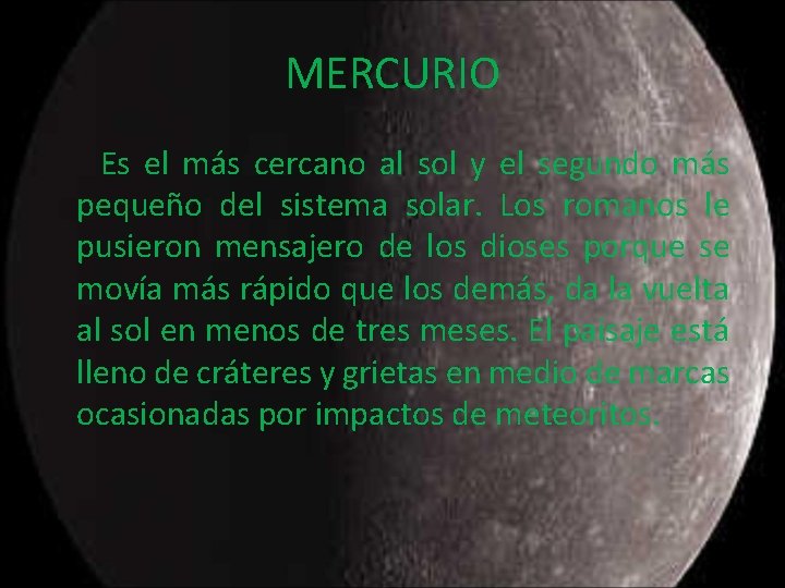 MERCURIO Es el más cercano al sol y el segundo más pequeño del sistema