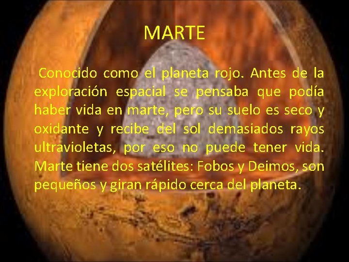 MARTE Conocido como el planeta rojo. Antes de la exploración espacial se pensaba que