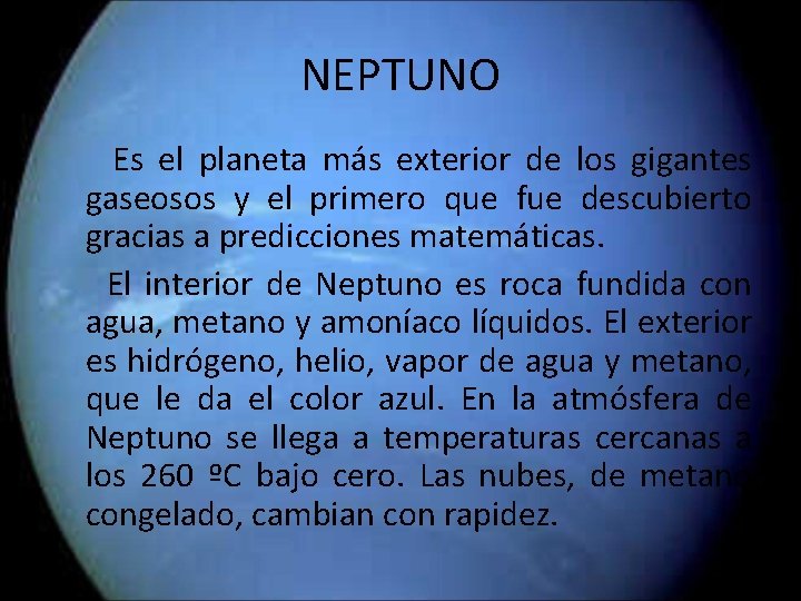 NEPTUNO Es el planeta más exterior de los gigantes gaseosos y el primero que