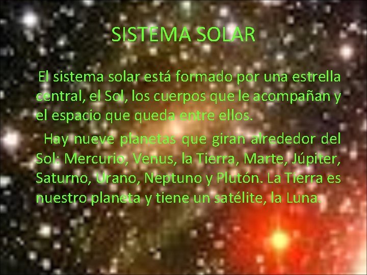 SISTEMA SOLAR El sistema solar está formado por una estrella central, el Sol, los