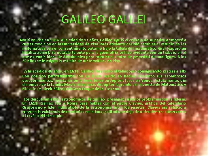 GALILEO GALILEI Nació en Pisa en 1564. A la edad de 17 años, Galileo